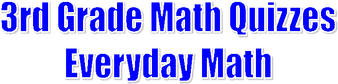 3rd Grade Math Quizzes
Everyday Math